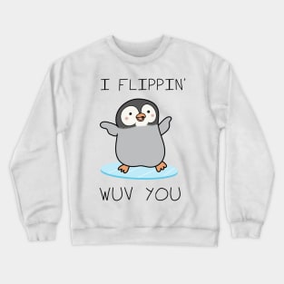 I Flippin' Wuv You - Valentines day Crewneck Sweatshirt